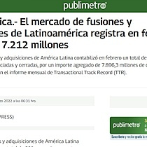 El mercado de fusiones y adquisiciones de Latinoamrica registra en febrero un valor de 7.212 millones